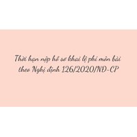Thời hạn nộp hồ sơ khai lệ phí môn bài theo Nghị định 126/2020/NĐ-CP
