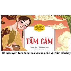 Kể lại truyện Tấm Cám theo lời của nhân vật Tấm siêu hay