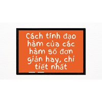 Cách tính đạo hàm của các hàm số đơn giản hay, chi tiết nhất