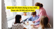 Soạn bài về chính chúng ta hay nhất - Soạn văn lớp 10 Kết nối tri thức