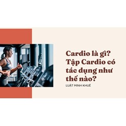 Cardio là gì? Tập Cardio có tác dụng như thế nào?