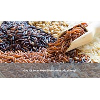 Gạo lứt có an toàn dành cho bị tiểu đường?