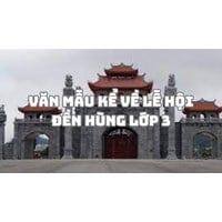 Văn mẫu kể về lễ hội Đền Hùng lớp 3