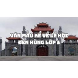 Văn mẫu kể về lễ hội Đền Hùng lớp 3