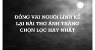Đóng vai người lính kể lại bài thơ Ánh Trăng chọn lọc hay nhất