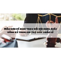 Mẫu đơn đề nghị thay đổi nội dung Giấy đăng ký tham gia trợ giúp pháp lý