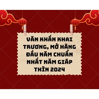 Văn khấn khai trương, mở hàng đầu năm chuẩn nhất năm Giáp Thìn 2024