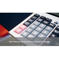 Giải Vở bài tập Toán lớp 5 bài 151: Phép trừ chi tiết nhất