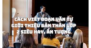 Cách viết đoạn văn tự giới thiệu bản thân lớp 2 siêu hay, ấn tượng