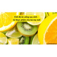 Chế độ ăn uống sau sinh - 12 thực phẩm cho bà mẹ mới