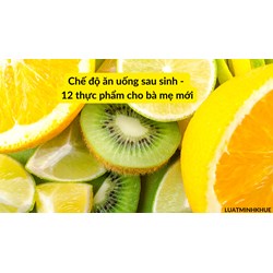Chế độ ăn uống sau sinh - 12 thực phẩm cho bà mẹ mới