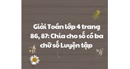 Giải Toán lớp 4 trang 86, 87: Chia cho số có ba chữ số Luyện tập