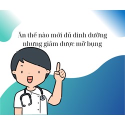 Ăn thế nào mới đủ dinh dưỡng nhưng giảm được mỡ bụng