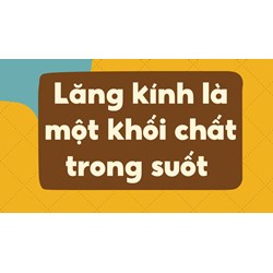 Lăng kính là một khối chất trong suốt