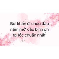 Bài khấn đi chùa đầu năm Giáp Thìn 2024 cầu bình an tài lộc chuẩn nhất