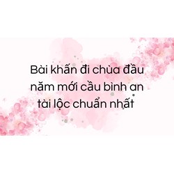 Bài khấn đi chùa đầu năm Giáp Thìn 2024 cầu bình an tài lộc chuẩn nhất