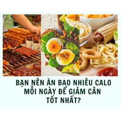 Bạn nên ăn bao nhiêu calo mỗi ngày để giảm cân tốt nhất?