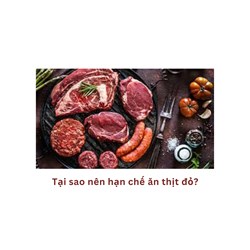 Tại sao nên hạn chế ăn thịt đỏ?