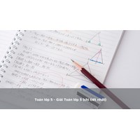 Toán lớp 5 - Giải Toán lớp 5: Chương I, II và II (chi tiết nhất)