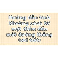 Hướng dẫn tính khoảng cách từ một điểm đến một đường thẳng (chi tiết)