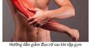 Hướng dẫn giảm đau cơ sau khi tập gym