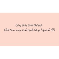 Công thức tính thể tích khối tròn xoay sinh cạnh bằng 1 quanh AB