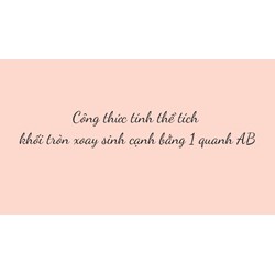 Công thức tính thể tích khối tròn xoay sinh cạnh bằng 1 quanh AB