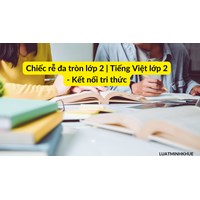 Chiếc rễ đa tròn: Bài tập đọc, nghe viết (Tiếng Việt lớp 2 - Kết nối tri thức)