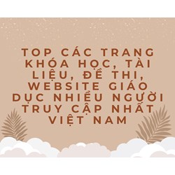 Top các trang khóa học, tài liệu, đề thi, website giáo dục nhiều người truy cập nhất Việt Nam