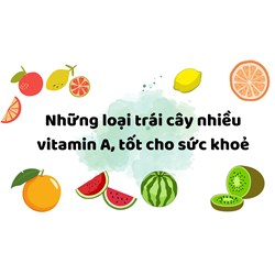 Những loại trái cây nhiều vitamin A, tốt cho sức khoẻ