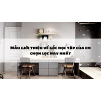 Mẫu giới thiệu về góc học tập của em chọn lọc hay nhất