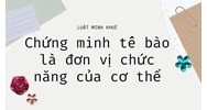 Chứng minh tế bào là đơn vị chức năng của cơ thể