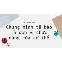 Chứng minh tế bào là đơn vị chức năng của cơ thể