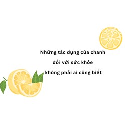 Những tác dụng của chanh đối với sức khỏe không phải ai cũng biết