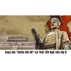 Soạn bài "Chiếu dời đô" (Lý Thái Tổ) - Ngữ văn lớp 8