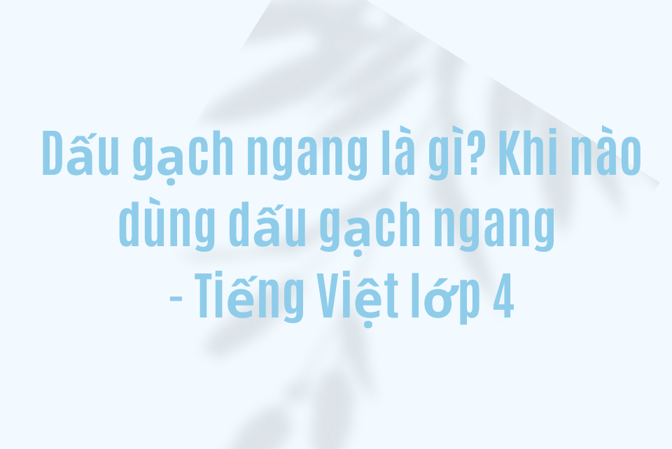 4. Phân biệt dấu gạch ngang với các dấu câu khác