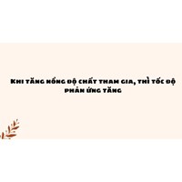 Khi tăng nồng độ chất tham gia, thì tốc độ phản ứng tăng