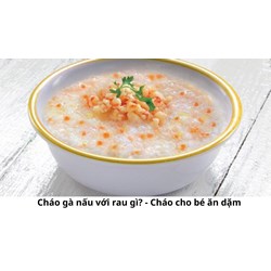 Cháo gà nấu với rau gì? - Cháo cho bé ăn dặm