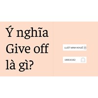 Ý nghĩa Give off là gì?