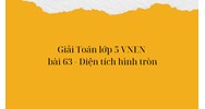 Giải Toán lớp 5 VNEN bài 63 - Diện tích hình tròn