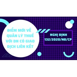 Điểm mới về Nghị định 132 về quản lý thuế với DN có giao dịch liên kết
