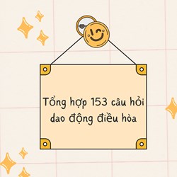 Tổng hợp 153 câu hỏi dao động điều hòa