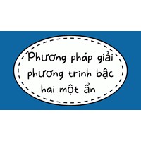 Phương pháp giải phương trình bậc hai một ẩn