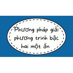 Phương pháp giải phương trình bậc hai một ẩn