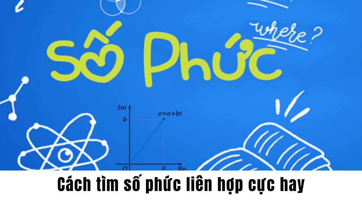 Cách tìm số phức liên hợp