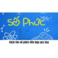 Cách tìm số phức liên hợp cực hay