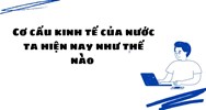 Cơ cấu kinh tế của nước ta hiện nay như thế nào