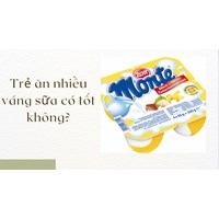 Trẻ ăn nhiều váng sữa có tốt không?