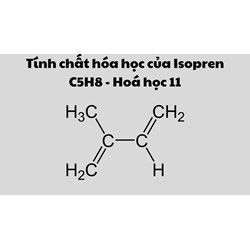 Tính chất hóa học của Isopren C5H8 - Hoá học 11