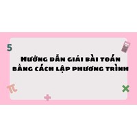 Hướng dẫn giải bài toán bằng cách lập phương trình